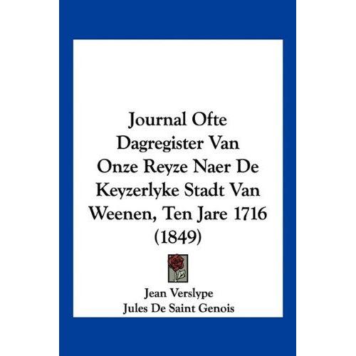 Journal Ofte Dagregister Van Onze Reyze Naer De Keyzerlyke S