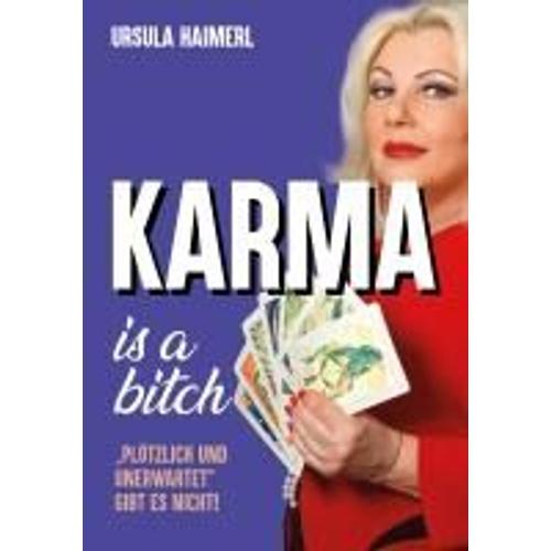 Karma Is A Bitch - "Plötzlich Und Unerwartet" Gibt Es Nicht!