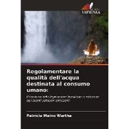 Regolamentare La Qualità Dell'acqua Destinata Al Consumo Umano: