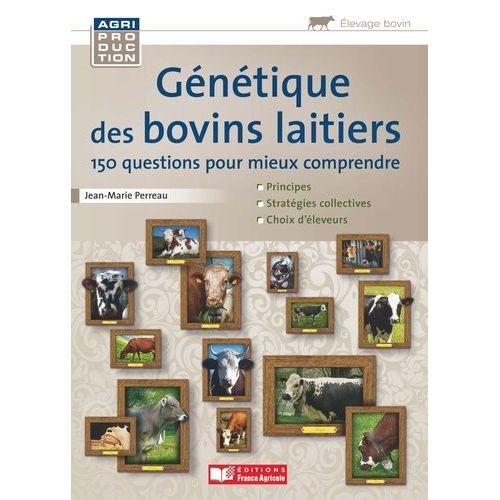 Génétique Des Bovins Laitiers - 150 Questions Pour Mieux Comprendre