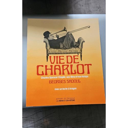 La Vie De Charlot Charles Spencer Chaplin Ses Films Et Son Temps De Georges Sadoul