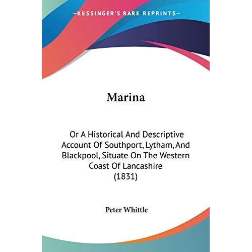 Marina: Or A Historical And Descriptive Account Of Southport, Lytham, And Blackpool, Situate On The Western Coast Of Lancashire (1831)