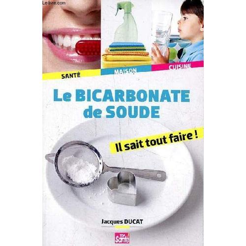 Le Bicarbonate De Soude - Il Sait Tout Faire!