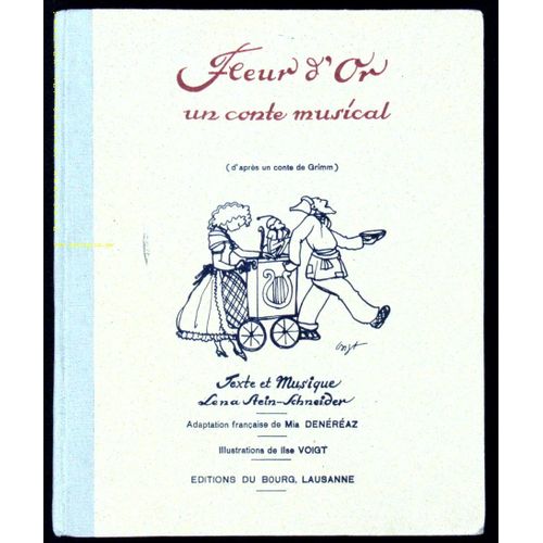 Fleur D'or. Un Conte Musical. (D'après Un Conte De Grimm). Stein-Schneider, Lena Edité Par Lausanne (Editions Du Bourg), 1949