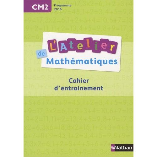 Mathématiques Cm2 L'atelier De Mathématiques - Cahier D'entrainement