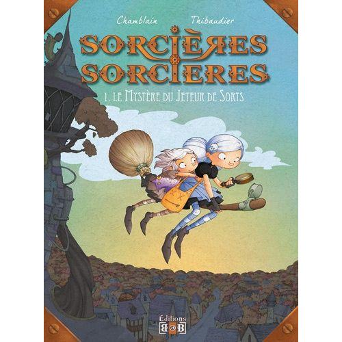 Sorcières Sorcières Tome 1 - Le Mystère Du Jeteur De Sorts