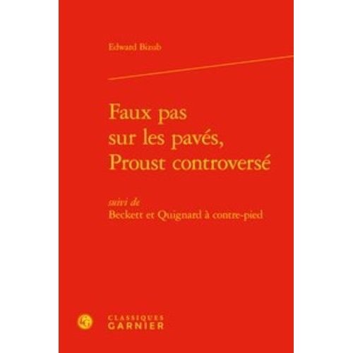 Faux Pas Sur Les Pavés, Proust Controversé - Suivi De Beckett Et Quignard À Cont