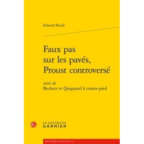 Faux Pas Sur Les Pavés, Proust Controversé - Suivi De Beckett Et Quignard À Contre-Pied