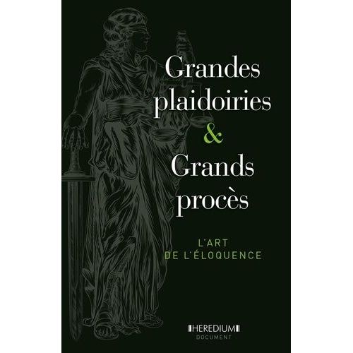Grandes Plaidoiries & Grands Procès - L'art De L'éloquence Depuis Le Xve Siècle