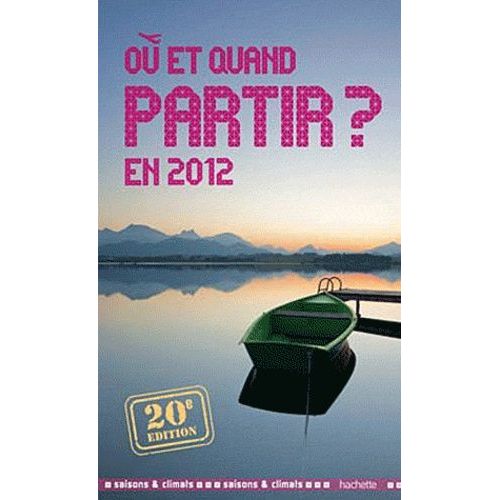 Où Et Quand Partir En 2012 ?