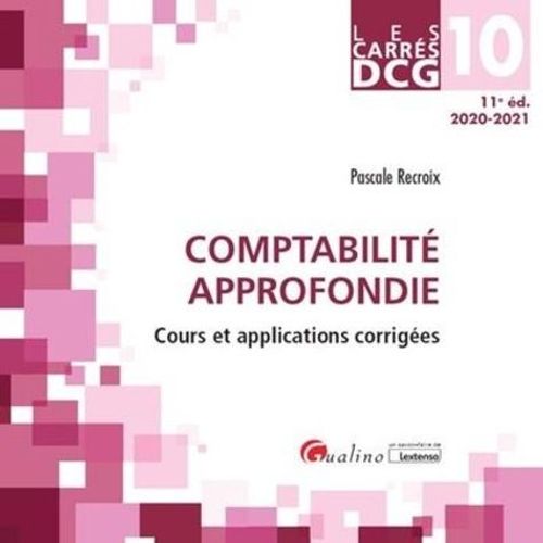 Comptabilité Approfondie Dcg 10 - Cours Et Applications Corrigées