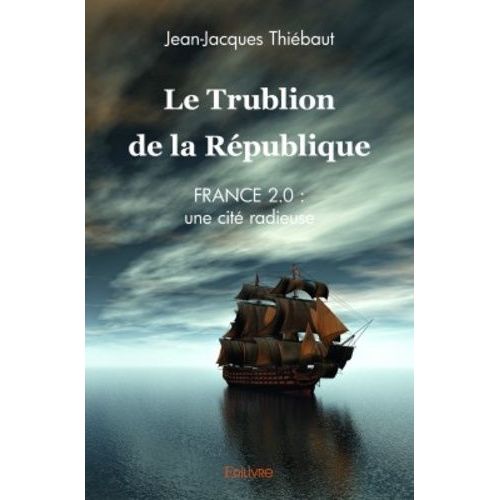 Le Trublion De La République - France 2.0 : Une Cité Radieuse