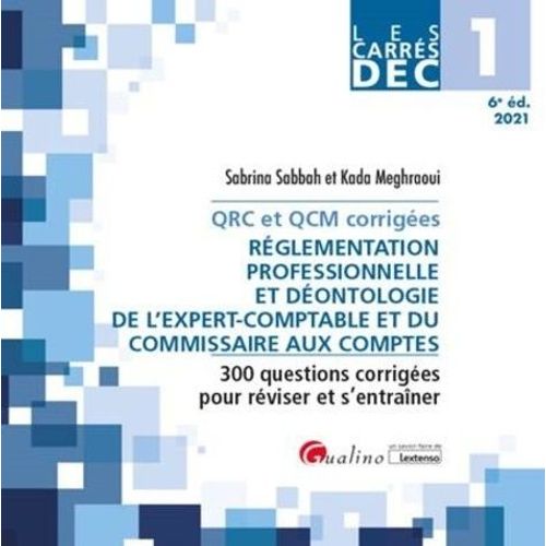 Réglementation Professionnelle Et Déontologie De L'expert-Comptable Et Du Commissaire Aux Comptes Dec 1 - Qrc Et Qcm Corrigées, 300 Questions Corrigées Pour Réviser Et S'entraîner
