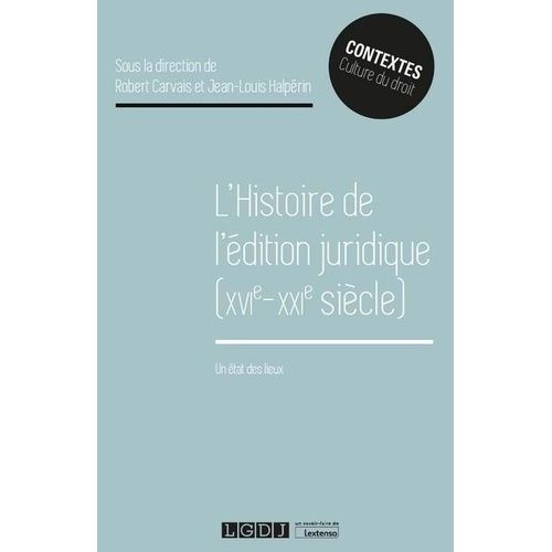 L'histoire De L'édition Juridique (Xvie-Xxie Siècle) - Un État Des Lieux