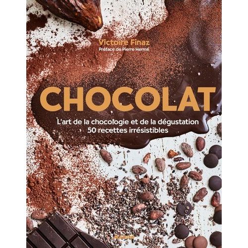 Chocolat - L'art De La Choclogie Et De La Dégustation, 50 Recettes Irrésistibles
