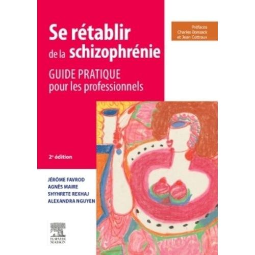 Se Rétablir De La Schizophrénie - Guide Pratique Pour Les Professionnels