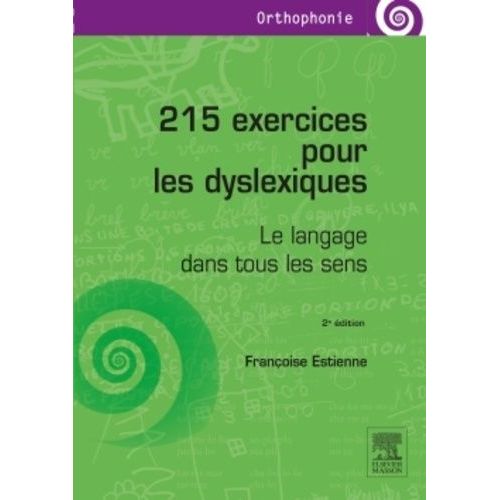215 Exercices Pour Les Dyslexiques - Le Langage Dans Tous Les Sens