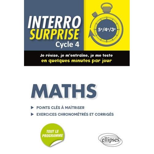 Mathématiques Cycle 4 - Tout Le Cours En 128 Questions/Réponses Et 400 Exercices Chronométrés Et Corrigés