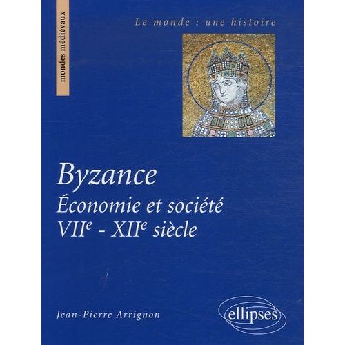 Byzance - Economie Et Société (Viie-Xiie Siècle)