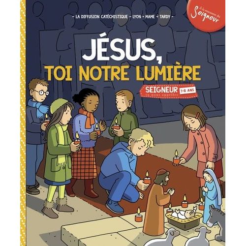 Jésus, Toi Notre Lumière - Module 7-8 Ans