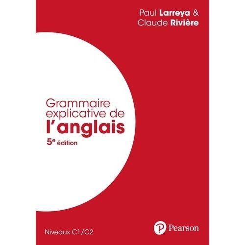 Grammaire Explicative De L'anglais - Niveaux C1/C2