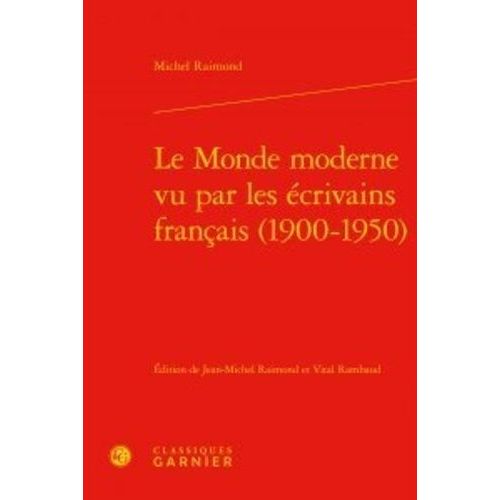 Le Monde Moderne Vu Par Les Écrivains Français (1900-1950)
