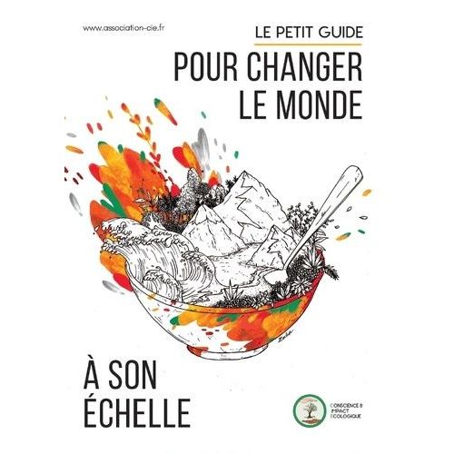 Le Petit Guide Pour Changer Le Monde À Son Échelle
