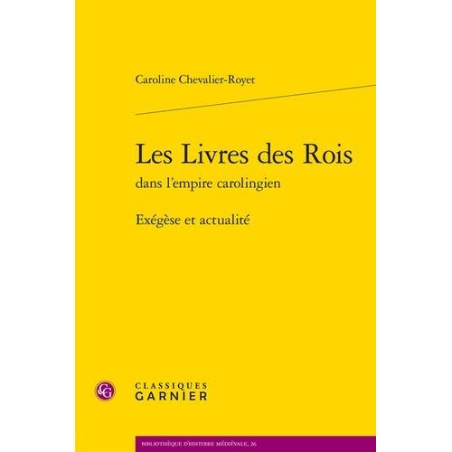 Les Livres Des Rois Dans L'empire Carolingien - Exégèse Et Actualité