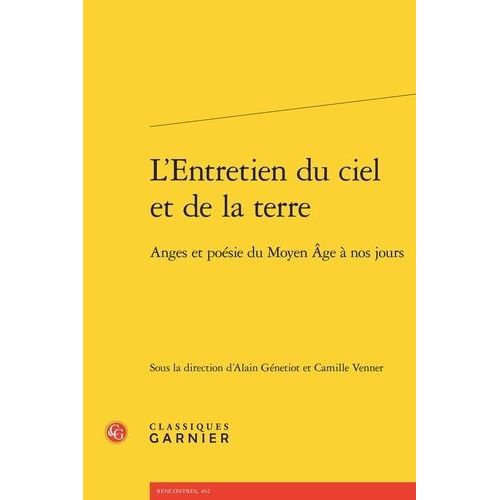 L'entretien Du Ciel Et De La Terre - Anges Et Poésie Du Moyen Age À Nos Jours