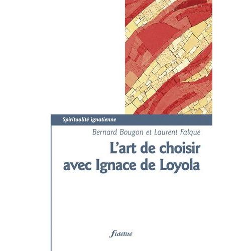 L'art De Choisir Avec Ignace De Loyola