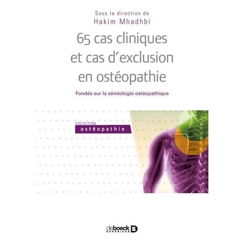65 Cas Cliniques Et Cas D'exclusion En Ostéopathie - Fondés Sur La Sémiologie Ostéopathique