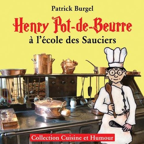 Henry Pot-De-Beurre À L'école Des Sauciers