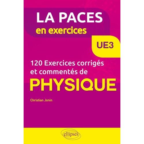 Ue3 - 120 Exercices Corrigés Et Commentés De Physique Pour La Paces