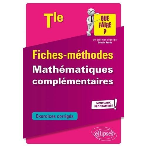 Fiches-Méthodes Mathématiques Complémentaires Tle - Exercices Corrigés