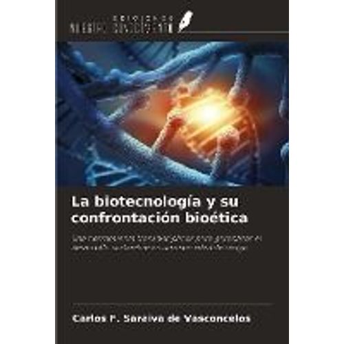 La Biotecnología Y Su Confrontación Bioética