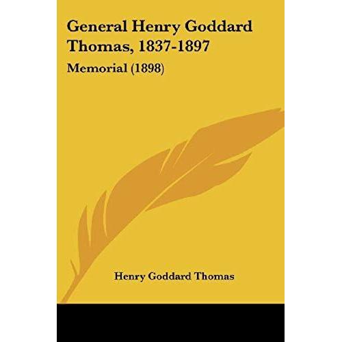 General Henry Goddard Thomas, 1837-1897: Memorial (1898)