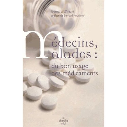 Médecins, Malades : Du Bon Usage Des Médicaments