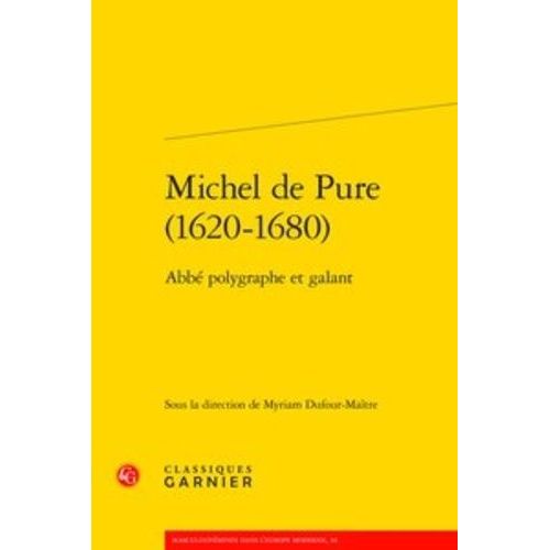 Michel De Pure (1620-1680) - Abbé Polygraphe Et Galant