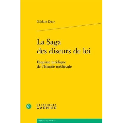 La Saga Des Diseurs De Loi - Esquisse Juridique De L'islande Médiévale