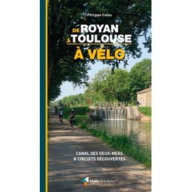 Le Canal Des Deux-Mers À Vélo De Royan À Toulouse En Passant Par