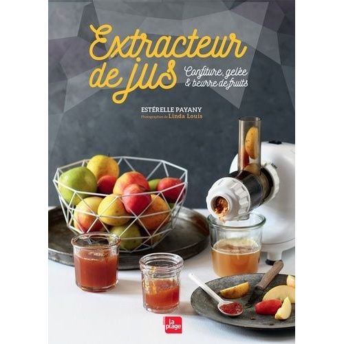 Extracteur De Jus - Confiture, Gelée & Beurre De Fruits