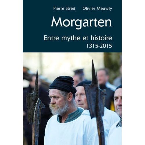 Morgarten - Entre Mythe Et Histoire 1315-2015