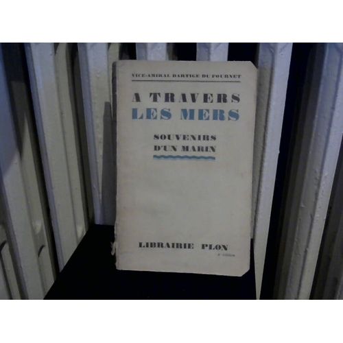 A Travers Les Mers Souvenirs D'un Marin. Vice-Amiral Dartigue Du Fournet