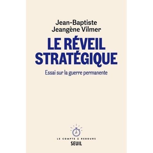 Le Réveil Stratégique - Essai Sur La Guerre Permanente