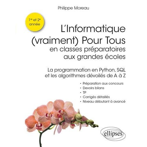L'informatique (Vraiment) Pour Tous En Classes Préparatoires Aux Grandes Écoles - La Programmation En Python, Sql Et Les Algorithmes Dévoilés De A À Z