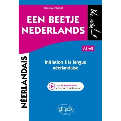 Een Beetje Nederlands A1-A2 - Initiation À La Langue Néerlandaise