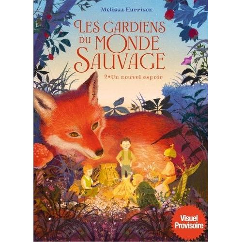 Les Gardiens Du Monde Sauvage Tome 2 - Un Nouvel Espoir