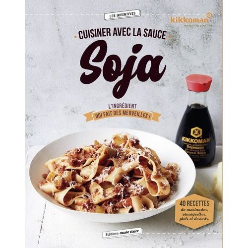 Cuisiner Avec La Sauce Soja - L'ingrédient Qui Fait Des Merveilles !