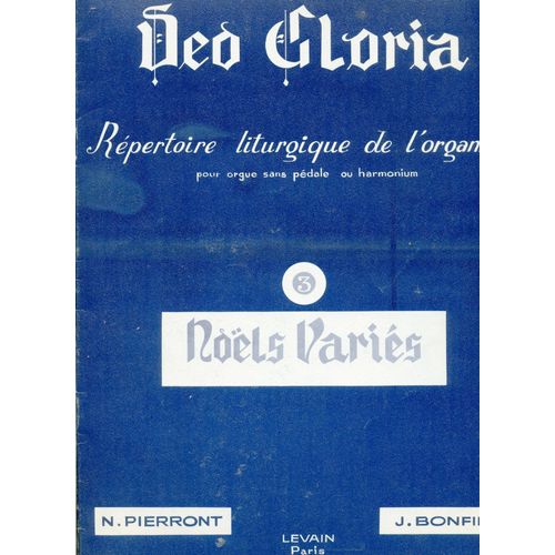 Deo Gloria, Répertoire Liturgique De L'organiste, Pour Orgue Sans Pédale Ou Harmonium - Volume 3, Noël Variés