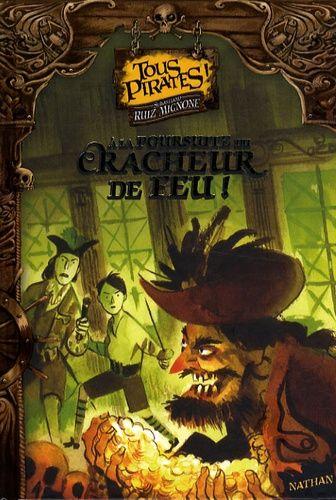 Tous Pirates ! Tome 2 - A La Poursuite Du Cracheur De Feu !
